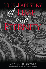 Title: The Tapestry of Time and Eternity, Author: MARIANNE SNYDER