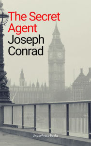 Title: The Secret Agent, Author: Joseph Conrad