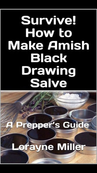 Survive! How To Make Amish Black Drawing Salve