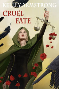 Title: Cruel Fate, Author: Kelley Armstrong