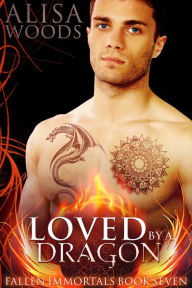 Title: Loved by a Dragon (Fallen Immortals 7), Author: Alisa Woods