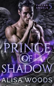 Title: Prince of Shadow (Fallen Angels 5), Author: Alisa Woods