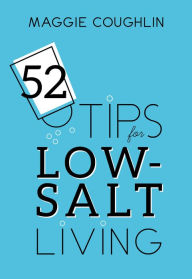 Title: 52 Tips for Low-Salt Living, Author: Maggie Coughlin