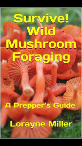 Title: Survive, Wild Mushroom Foraging, Author: Lorayne Miller