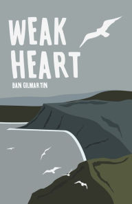 Title: Weak Heart, Author: Ban Gilmartin