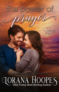 Title: The Power of Prayer: A Clean Inspirational Romance, Author: Lorana Hoopes