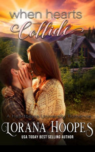 Title: When Hearts Collide: A Clean Inspirational Romance, Author: Lorana Hoopes