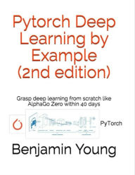 Title: Pytorch Deep Learning by Example (2nd Edition), Author: Benjamin Young