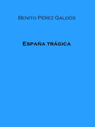 Title: Espana tragica, Author: Benito Perez Galdos