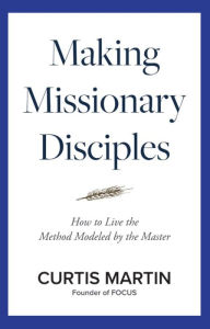 Title: Making Missionary Disciples, Author: Curtis Martin