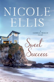 Title: Sweet Success: A Candle Beach Novel #2, Author: Nicole Ellis