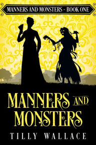 Title: Manners and Monsters, Author: Tilly Wallace