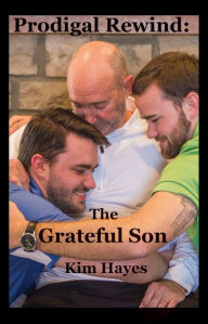Title: Prodigal Rewind: The Grateful Son, Author: Kim Hayes