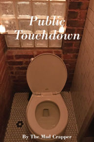 Title: Public Touchdown, Author: The Mad Crapper