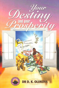 Title: Your Destiny and Your Prosperity, Author: Dr D. K. Olukoya