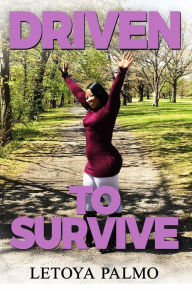 Title: Driven to Survive, Author: LeToya Palmo
