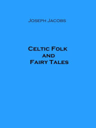 Title: Celtic Folk and Fairy Tales, Author: Joseph Jacobs