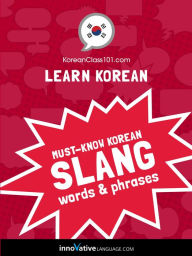 Title: Learn Korean: Must-Know Korean Slang Words & Phrases, Author: Innovative Language