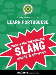 Title: Learn Portuguese: Must-Know Brazilian Portuguese Slang Words & Phrases, Author: PortuguesePod101.com