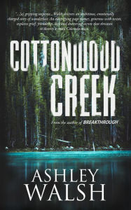 Title: Cottonwood Creek, Author: Ashley Walsh