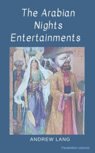 Title: The Arabian Nights Entertainments, Author: Andrew Lang