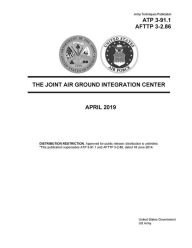 Title: Army Techniques Publication ATP 3-91.1 AFTTP 3-2.86 The Joint Air Ground Integration Center April 2019, Author: United States Government Us Army