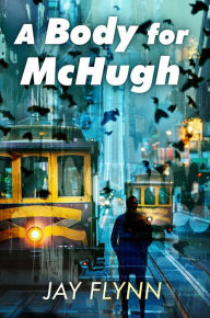 Title: A BODY FOR McHUGH, Author: Jay Flynn