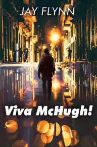 Title: VIVA McHUGH: THE FINAL McHUGH ADVENTURE, Author: Jay Flynn