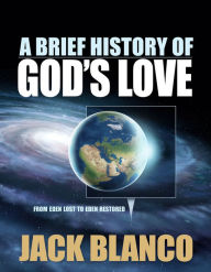 Title: A Brief History of God's Love, Author: Jack J. Blanco