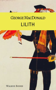 Title: Lilith, a Romance, Author: George Macdonald,