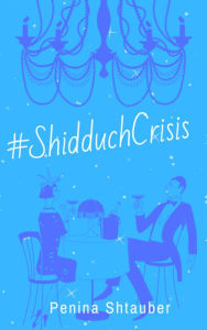 Title: #ShidduchCrisis, Author: Penina Shtauber
