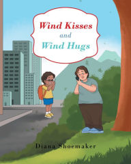 Title: Wind Kisses and Wind Hugs, Author: Diana Shoemaker