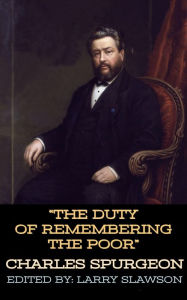 Title: The Duty of Remembering the Poor, Author: Charles Spurgeon