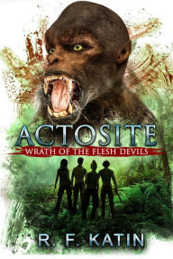 Title: Actosite: Wrath of the Flesh Devils, Author: R.F. Katin