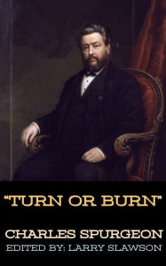 Title: Turn or Burn, Author: Charles Spurgeon