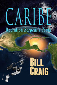 Title: Caribe: Operation Serpent's Tooth, Author: Bill Craig