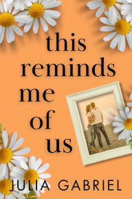 Title: This Reminds Me of Us: A St. Caroline Small Town Romance, Author: Julia Gabriel