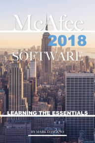 Title: Mcafee 2018 Software: Learning the Essentials, Author: Mark Dascano