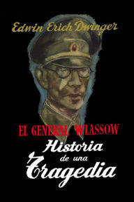 Title: El general Wlassow. Historia de una tragedia, Author: Edwin Erich Dwinger