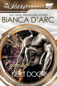 Title: The Cyborg Next Door, Author: Bianca D'Arc