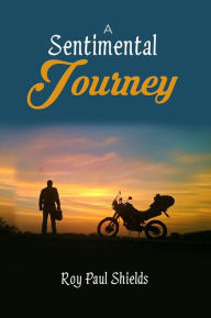 Title: A Sentimental Journey, Author: Roy Paul Shields