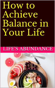 Title: How to Achieve Balance in Your Life?, Author: Ethan Thomas