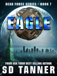 Title: Eagle (Dead Force, Book 7), Author: SD Tanner