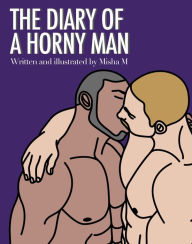 Title: The Diary of a Horny Man, Author: Misha M