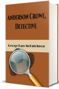 Title: Anderson Crowe, Detective (Illustrated), Author: George Barr McCutcheon