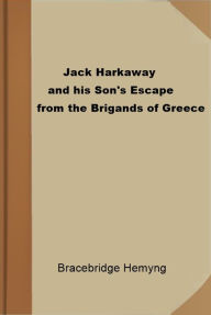 Title: Jack Harkaway and his Son's Escape from the Brigands of Greece, Author: Bracebridge Hemyng