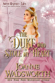 Title: The Duke Who Stole My Heart, Author: Joanne Wadsworth