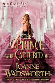 Title: The Prince Who Captured Me, Author: Joanne Wadsworth