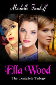 Title: Ella Wood: The Complete Trilogy, Author: Michelle Isenhoff