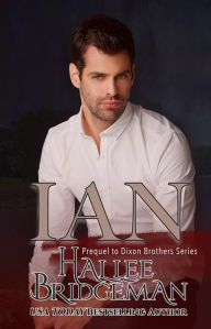 Title: Ian: A Prequel to the Dixon Brothers Series, Author: Hallee Bridgeman